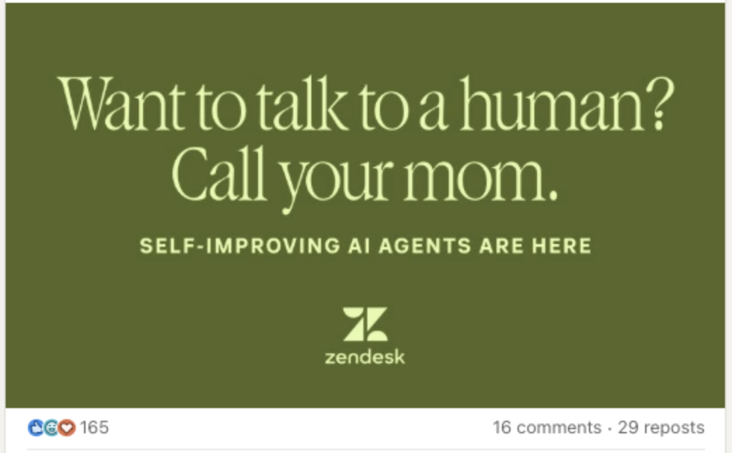 Zendesk LinkedIn post: Want to talk to a human? Call your mom. Self-improving AI agents are here.
